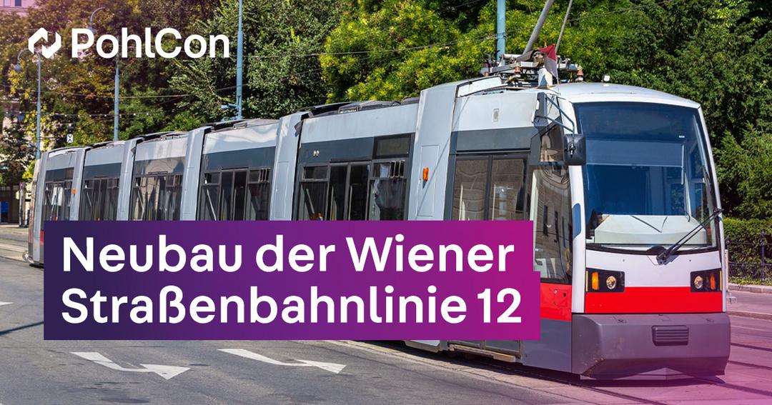 Moderne Wiener Straßenbahn der Linie 12 auf der Straße, mit PohlCon-Logo und Text „Neubau der Wiener Straßenbahnlinie 12“.