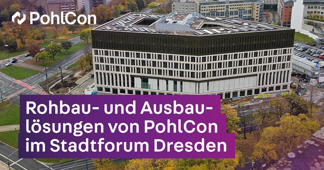 Luftaufnahme des Stadtforums Dresden mit Hinweis auf eingesetzte Rohbau- und Ausbauprodukte von PohlCon im Neubau.