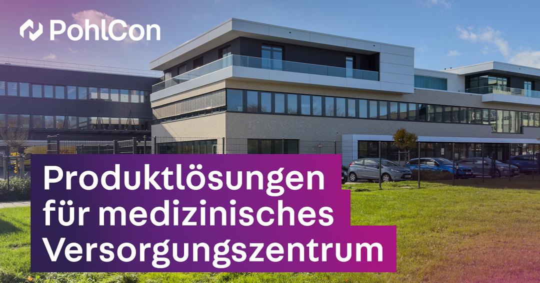 Außenansicht eines modernen medizinischen Versorgungszentrums mit Text-Overlay "Produktlösungen für medizinisches Versorgungszentrum"